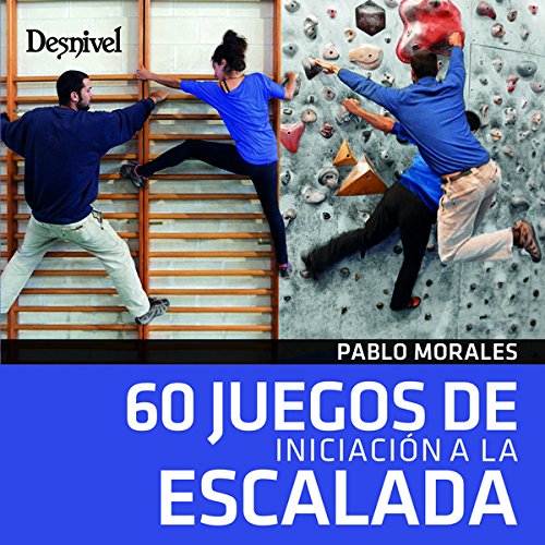 60 juegos de iniciación a la escalada : Morales Torres, Pablo ...