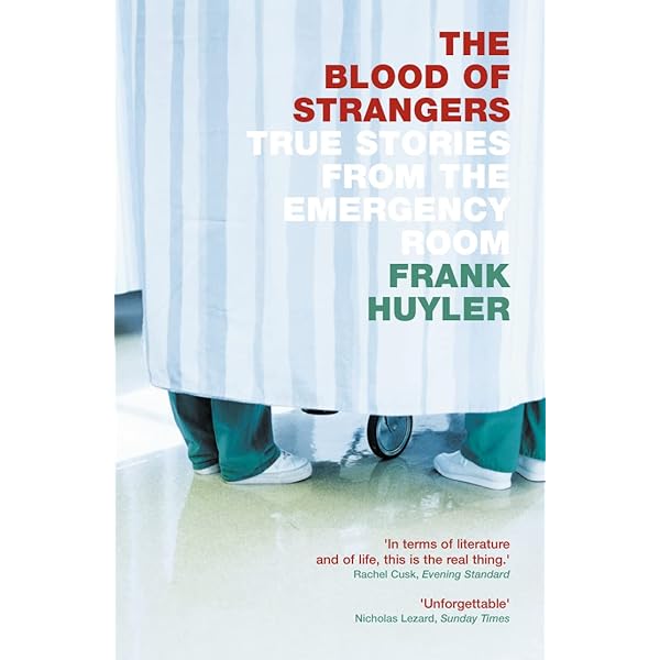 The Blood of Strangers: Stories from Emergency Medicine