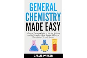 General Chemistry Made Easy: A General Chemistry Guide for Nursing Students and Healthcare Providers - Quick and Effective Me