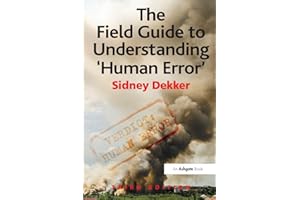 The Field Guide to Understanding 'Human Error'