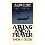 A Wing and a Prayer: The "Bloody 100th" Bomb Group of the U.S. Eighth Air Force in Action over Europe in World War II