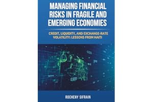 Managing Financial Risks in Fragile and Emerging Economies: Credit, Liquidity, and Exchange-Rate Volatility: Lessons from Hai