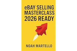 eBay Selling Masterclass: 2026 Ready: Step by Step Systems for Sourcing, Listing SEO, Pricing, Shipping, and Automation (Beginner Friendly)