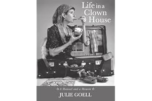 Life in a Clown House: A Manual and a Memoir