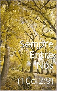 Livro Sempre Entre Nós: (1Co 2:9) Luize Lima