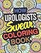 How Urologists Swear Coloring Book: Urologist Coloring Book For Urology by Funny Urologist Gifts