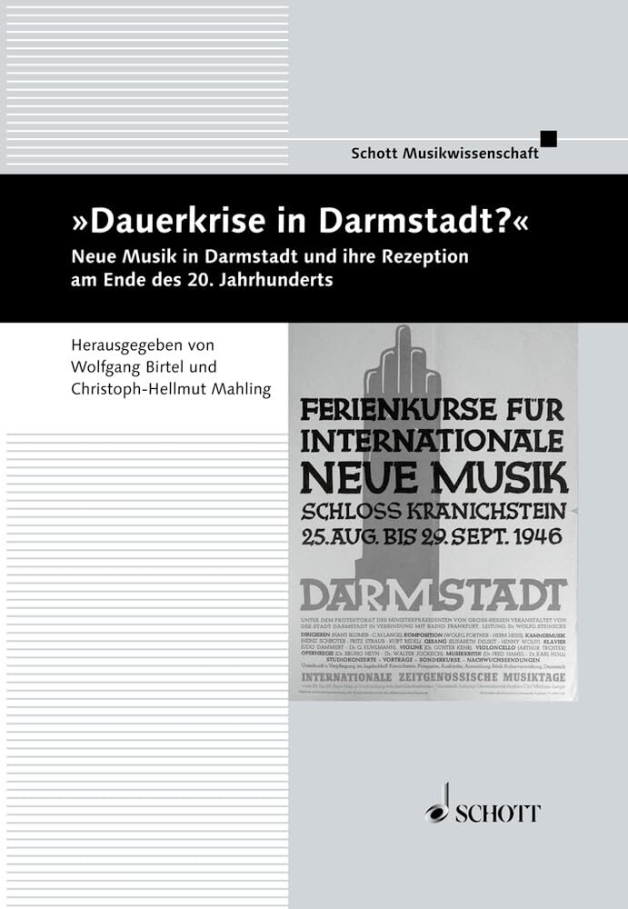 Dauerkrise in Darmstadt?: Neue Musik in Darmstadt Und Ihre Rezeption: Neue Musik in Darmstadt und ihre Rezeption. Vol. 43.