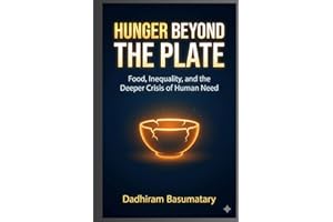 Hunger Beyond the Plate: Food, Inequality, and the Deeper Crisis of Human Need
