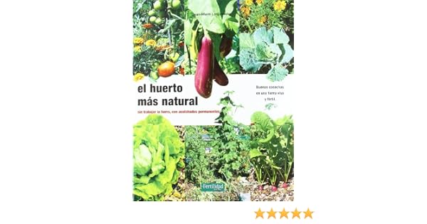 El huerto más natural: sin trabajar la tierra, con acolchados ...