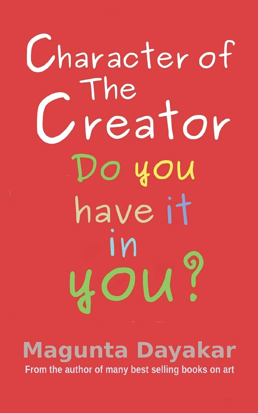 Character Of The Creator Do You Have It In You Magunta Dayakar Art Class Series Dayakar Magunta 9781093105964 Amazon Com Books