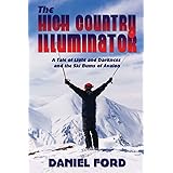 The High Country Illuminator: A Tale of Light and Darkness and the Ski Bums of Avalon