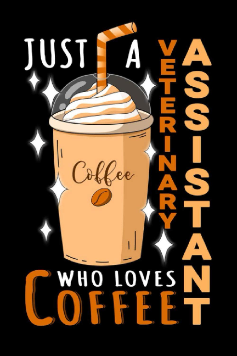 Notebook : Just A Veterinary Assistant Who Loves Coffee: 6 X 9 Inches College Ruled Journal, Caffeine Lover Quote, Cafe Drinker
