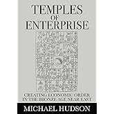 Temples of Enterprise: Creating Economic Order in the Bronze Age Near East