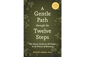 A Gentle Path through the Twelve Steps: The Classic Guide for All People in the Process of Recovery