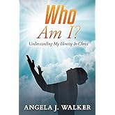 Who Am I?: Understanding My Identity In Christ