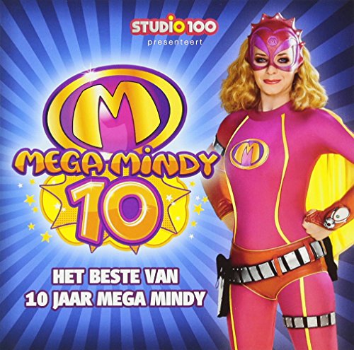 Mega Mindy - Het Beste Van 10 Jaar Mega Mindy - Zortam Music