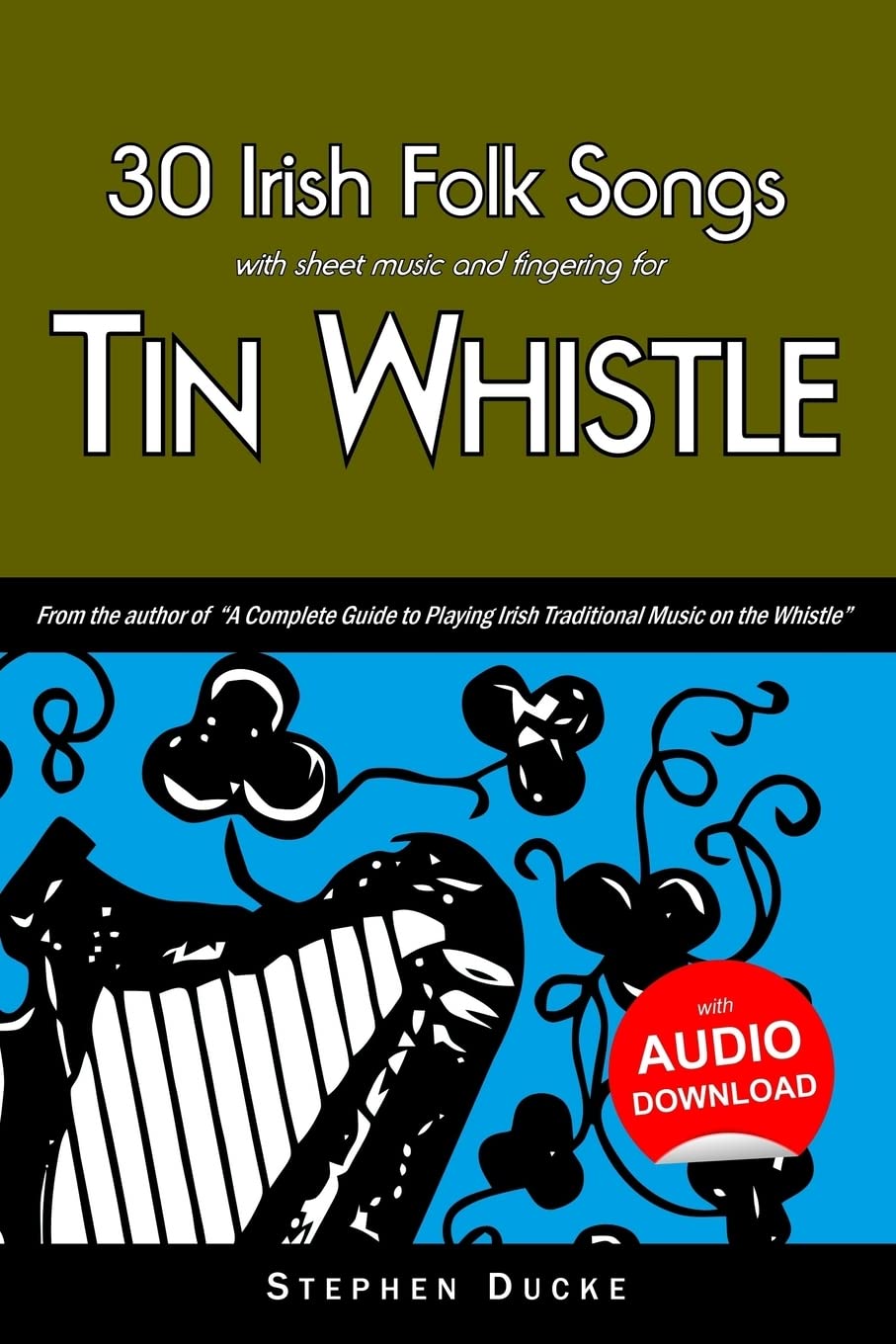 30 Irish Folk Songs with sheet music and fingering for Tin Whistle: Volume 5 (Whistle for Kids)