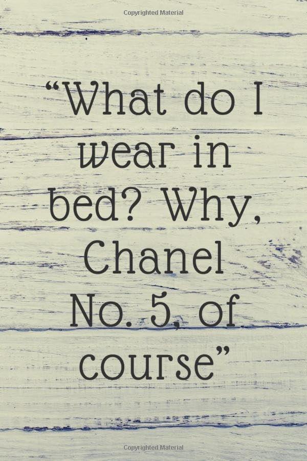 What do I wear in bed? Why, Chanel No. 5, of course: Lined notebook , 120 pages, (6 x 9) inches in size, journal