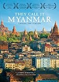 They Call It Myanmar: Lifting the Curtain