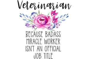 Veterinarian Because Badass Miracle Worker Isn't an Official Job Title: Lined Journal Notebook for Veterinarians, Small or Large Animal Vets, Equine Vets, and Vet School Students