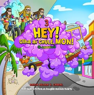 Livro HEY! Olha aí CHULÉ, MON! @Jamaica (As Aventuras do Pé-Chulé, do Traque e do Macaco do Nariz (*Meleca do Nariz)! Livro 3)