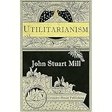 Utilitarianism (Annotated): University Edition
