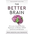 The Better Brain: Overcome Anxiety, Combat Depression, and Reduce ADHD and Stress with Nutrition
