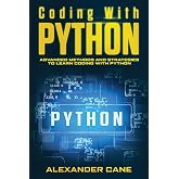 Coding with Python: Advanced Methods and Strategies to Learn Coding with Python