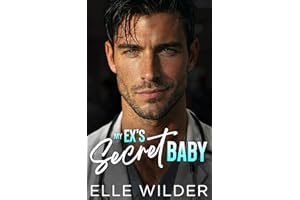 My Ex's Secret Baby : A Second Chance, Grumpy Surgeon Romance