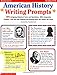 American History Writing Prompts: 185 Intriguing Historical Facts and Quotations, With Companion Prompts, That Get Kids Thinking and Writing About the History You Teach