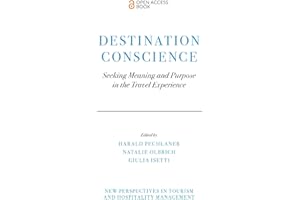 Destination Conscience: Seeking Meaning and Purpose in the Travel Experience (New Perspectives in Tourism and Hospitality Man
