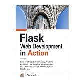 Flask Web Development in Action: Build Full-Stack Python Web Applications with Flask, SQLAlchemy, Authentication, REST APIs, Dashboards, and Deployment Step by Step
