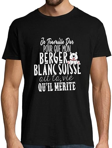 Berger Blanc Suisse T Shirt Homme Je Travaille Dur Pour