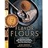 Flavor Flours: A New Way to Bake with Teff, Buckwheat, Sorghum, Other Whole & Ancient Grains, Nuts & Non-Wheat Flours