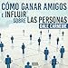 Cómo Ganar Amigos e Influir Sobre las Personas [How to Win Friends and Influence People]