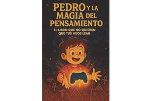 Pedro y la Magia del Pensamiento: El libro sobre la ley de la atracción que no quieren que tus hijos lean. (Spanish Edition)