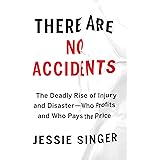 There Are No Accidents: The Deadly Rise of Injury and Disaster—Who Profits and Who Pays the Price