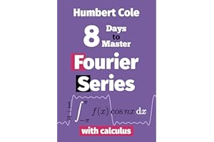 8 Days to Master Fourier Series with Calculus (8 Days to Master Fourier Analysis Book 2)