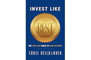 Invest Like the Best: The Low-Risk Road to High Returns