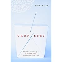 Chop Suey: A Cultural History of Chinese Food in the United States