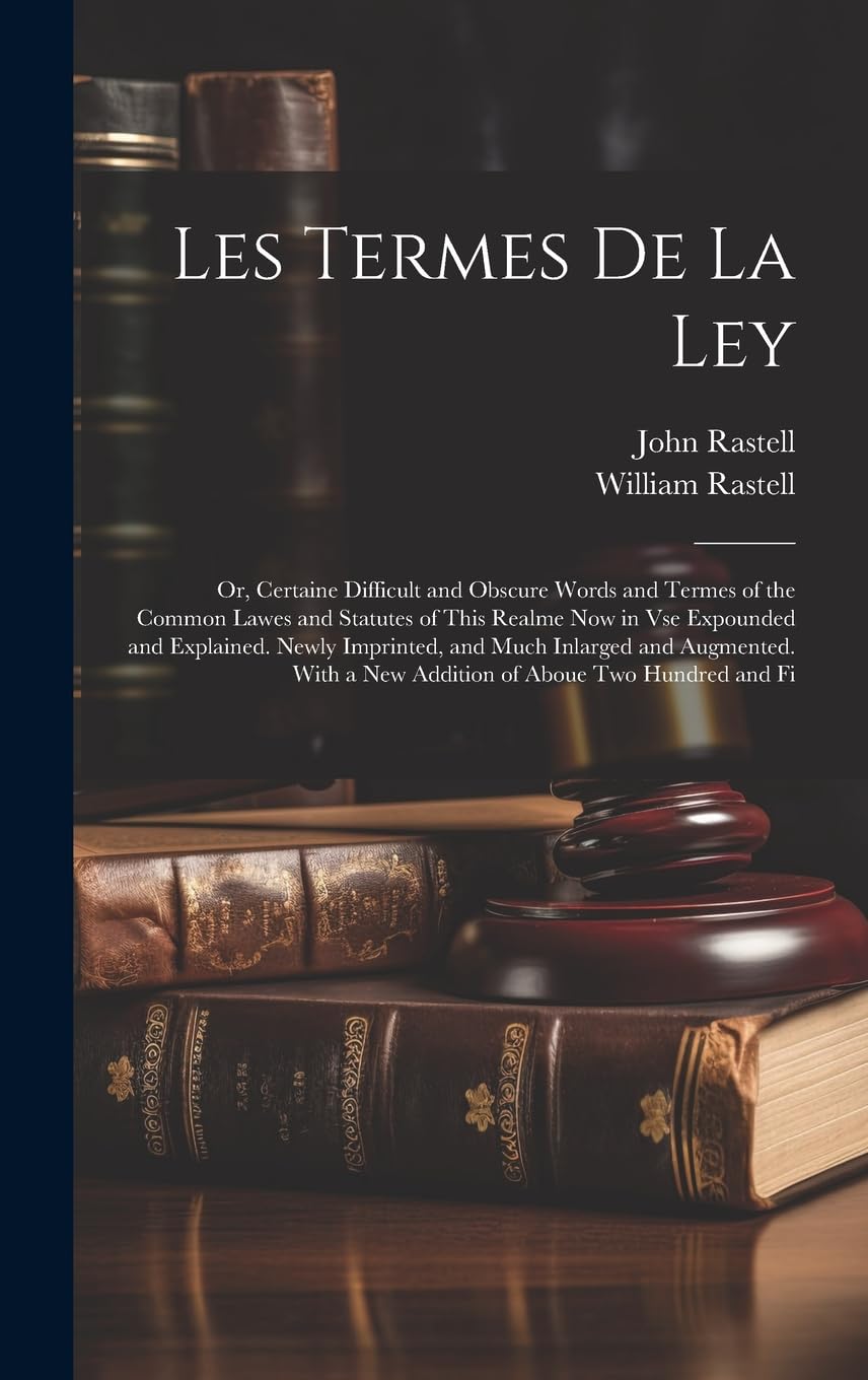 Les Termes De La Ley: Or, Certaine Difficult and