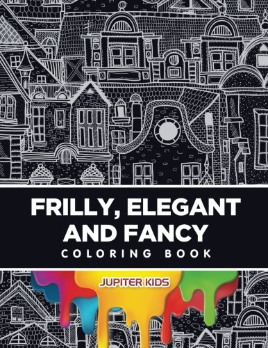 Frilly, Elegant and Fancy Coloring Book