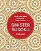 Sinister Sudoku: More Than 1,000 Fiendishly Tough Puzzles by