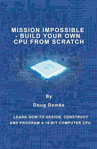 Mission Impossible - Build a CPU from Scratch: Learn How to Design ...