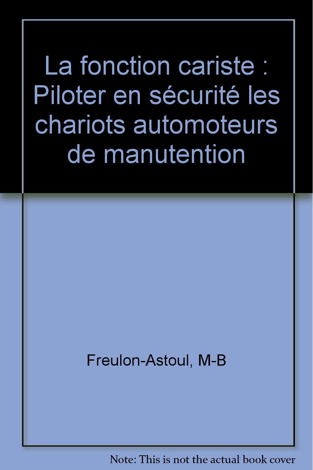 Amazon Fr La Fonction Cariste Piloter En Securite Les Chariots Automoteurs De Manutention Freulon Astoul Marie Brigitte Livres Amazon Fr La Fonction Cariste Piloter En Securite Les Chariots Automoteurs De Manutention Freulon Astoul Marie Brigitte Livres