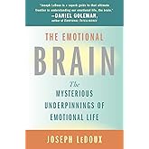 The Emotional Brain: The Mysterious Underpinnings of Emotional Life