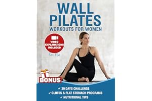Wall Pilates Workouts for Women: Over 50 Exercises with Step-by-Step Video Tutorials and Pictures | 30-Day Glute Toning & Bod