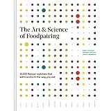 The Art and Science of Foodpairing: 10,000 flavour matches that will transform the way you eat