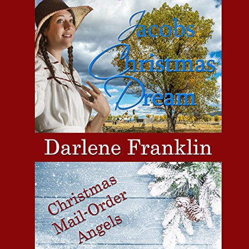 Jacob's Christmas Dream: Christmas Mail Order Angels by Darlene Franklin