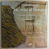 The Wine of Nishapur: A Photographer's Promenade in the Rubaiyat of Omar Khayyam by 